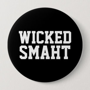Wicked Smart Smaht Funny Boston Accent 4 Inch Round Button