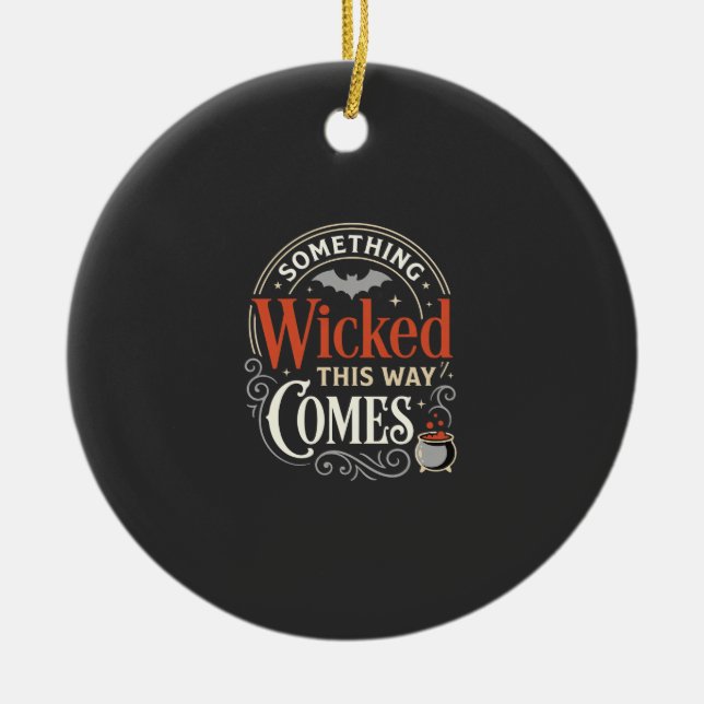 Wicked This Way Comes Halloween Design_1 Ceramic Ornament (Front)