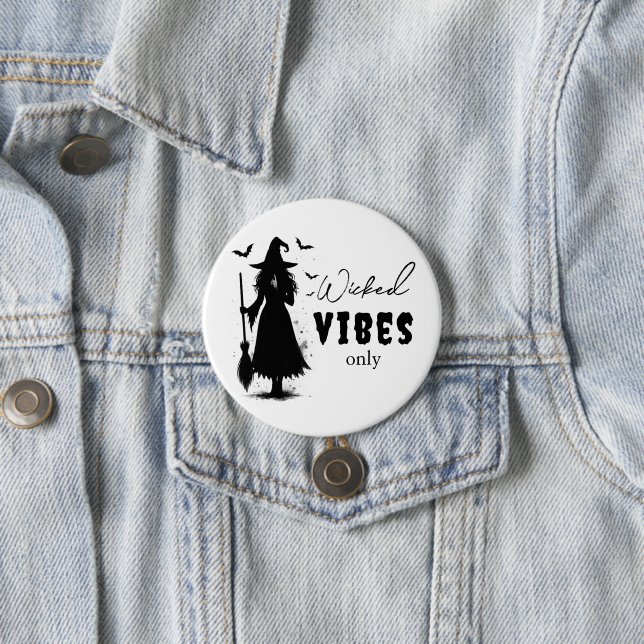 "Wicked Vibes Only" -  Halloween Black Witch –  3 Inch Round Button (In Situ)