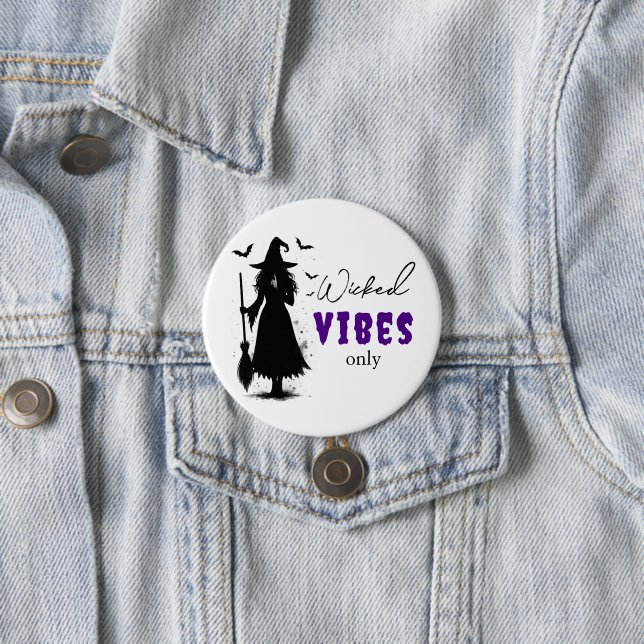 "Wicked Vibes Only" -  Halloween Black Witch –  3 Inch Round Button (In Situ)