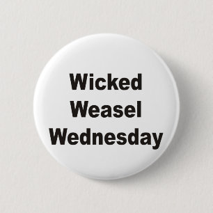 Wicked Weasel Wednesday 2 Inch Round Button
