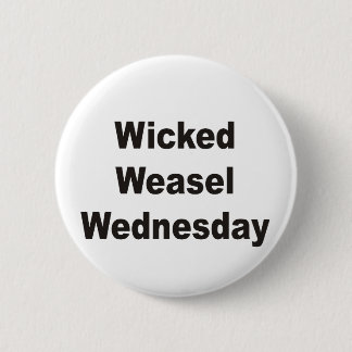 Wicked Weasel Wednesday 2 Inch Round Button