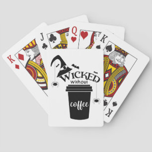 Wicked Without Coffee – Funny Witchy Coffee Lover  Playing Cards