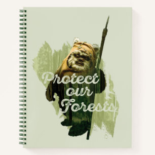 Wicket Endor Graphic - "Protect Our Forests" Notebook