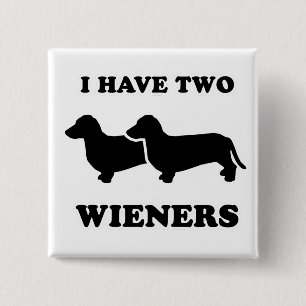WIENER DOG TEES - "I have two weiners" 2 Inch Square Button