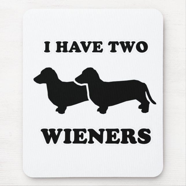 WIENER DOG TEES - "I have two weiners" Mouse Pad (Front)