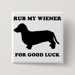 WIENER DOG TEES - "Rub my wiener for good luck" 2 Inch Square Button