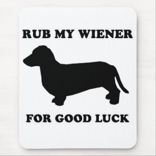 WIENER DOG TEES - "Rub my wiener for good luck" Mouse Pad