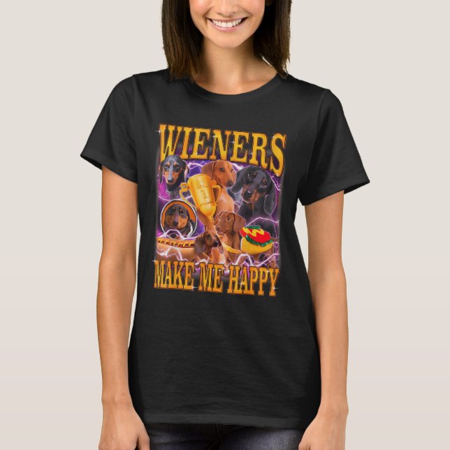 Wieners Make Me Happy Funny Dachshund Dog Lover  T-Shirt (Front)