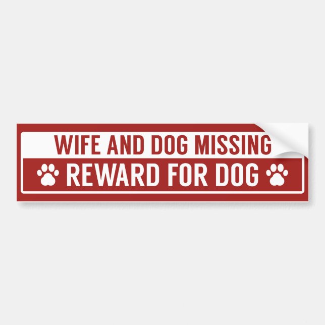 Wife And Dog Missing Reward For Dog Bumper Sticker (Front)
