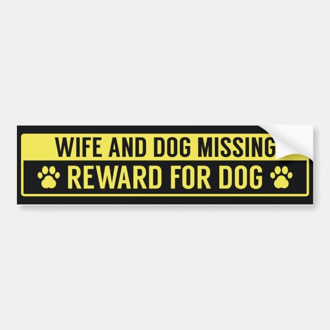 Wife And Dog Missing Reward For Dog Bumper Sticker (Front)