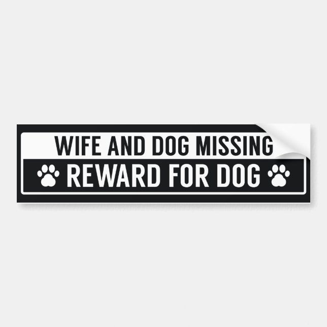 Wife And Dog Missing Reward For Dog Bumper Sticker (Front)
