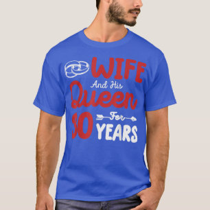 Wife And His Queen 30th wedding anniversary Funny T-Shirt