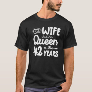Wife And His Queen 42nd Wedding Anniversary Funny  T-Shirt