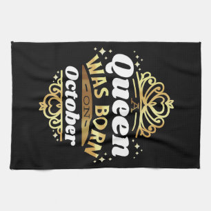 Wife Art A Queen Was Born In October Kitchen Towel