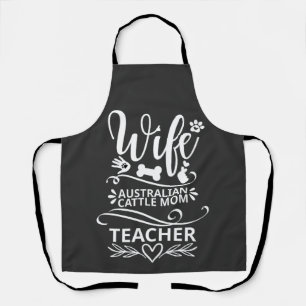 Wife Australian Cattle Mom Teacher Funny Dog Apron