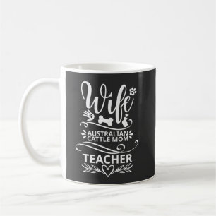 Wife Australian Cattle Mom Teacher Funny Dog Coffee Mug