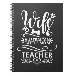 Wife Australian Cattle Mom Teacher Funny Dog Notebook
