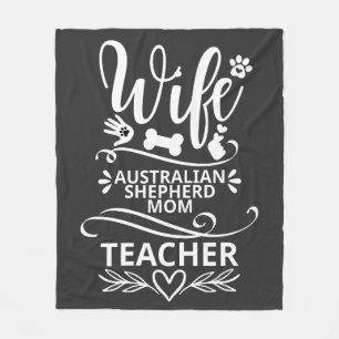 Wife Australian Shepherd Mom Teacher Funny Dog Fleece Blanket