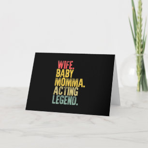 Wife Baby Momma Acting Legend Gift Card