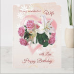 Wife Birthday card Roses Lilies Heart<br><div class="desc">Birthday card for Wife - Roses and Lilies inside a pink Heart. You can change font,  colour,  size and put your own text</div>