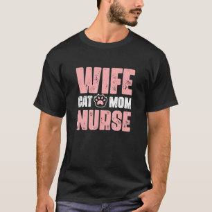 Wife Cat Mom Nurse Rn Lpn Nurse Mothers Day Nurse  T-Shirt