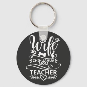 Wife Chihuahua Mom Teacher Funny Dog Keychain