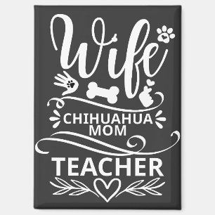 Wife Chihuahua Mom Teacher Funny Dog Magnet