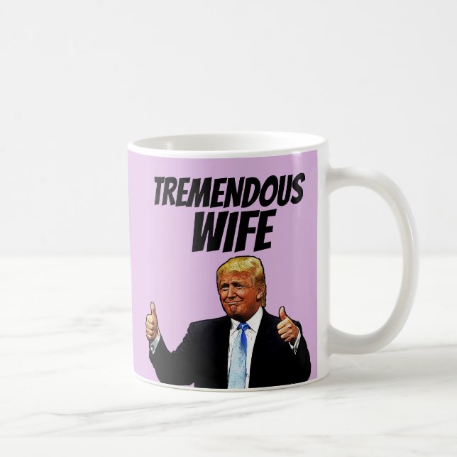 WIFE COFFEE MUG, FUNNY DONALD TRUMP COFFEE MUG (Right)