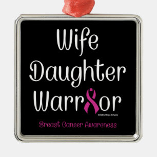 Wife Daughter Warrior...Breast Cancer Metal Ornament