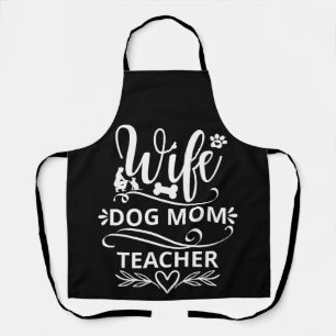 Wife Dog Mom Teacher Funny Dog Lovers Apron