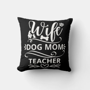 Wife Dog Mom Teacher Funny Dog Lovers Throw Pillow
