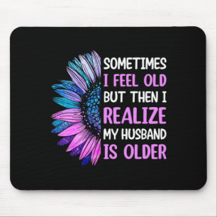 Wife - feel old realise husband is older mouse pad