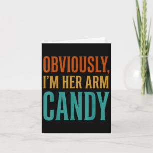 Wife husband girlfriend couple i'm her arm candy  card