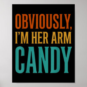 Wife husband girlfriend couple i'm her arm candy  poster