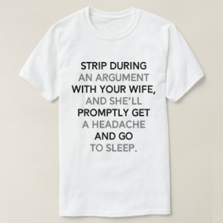 Wife & Husband Undressing as a Cure for Arguments T-Shirt