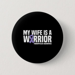 Wife Is A Warrior Fibromyalgia Awareness  2 Inch Round Button