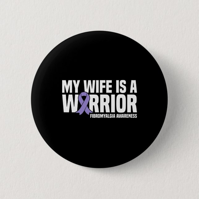 Wife Is A Warrior Fibromyalgia Awareness  2 Inch Round Button (Front)