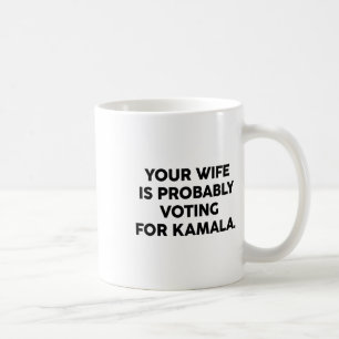 Wife Is Probably Voting For Kamala Vote Election 2 Coffee Mug