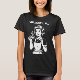 Wife Life Oh Honey No T-Shirt