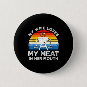 Wife loves meat in mouth funny grilling bbq lover 2 inch round button