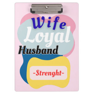 Wife, Loyal Husband, Strength Clipboard