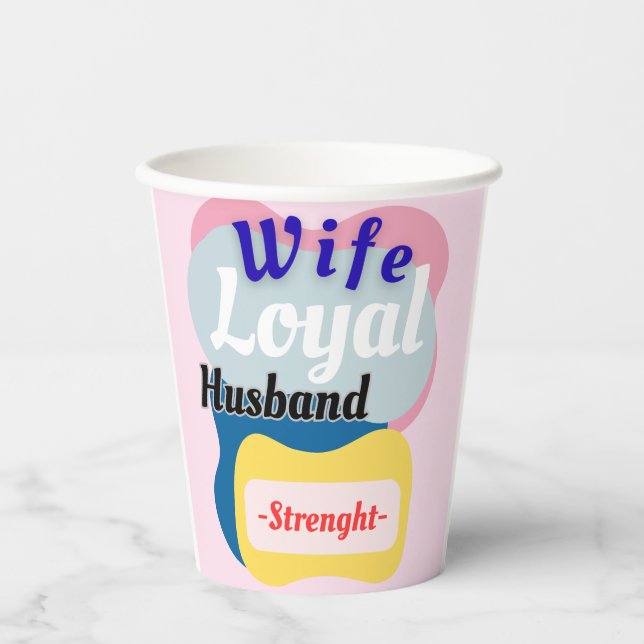 Wife, Loyal Husband, Strength  Paper Cups (Front)