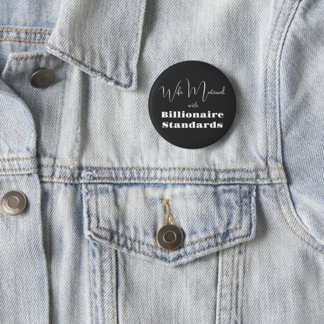Wife Material with Billionaire Standards 2 Inch Round Button (In Situ)