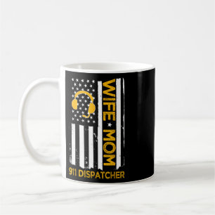 Wife Mom 911 Dispatcher Us Flag Independence Day 4 Coffee Mug