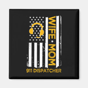Wife Mom 911 Dispatcher Us Flag Independence Day 4 Magnet