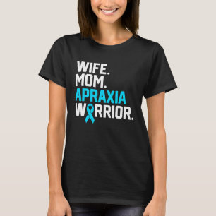 Wife Mom Apraxia Warrior Fighter Awareness Get Wel T-Shirt