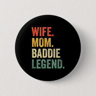 Wife mom baddie legend funny mother's day cute 2 inch round button