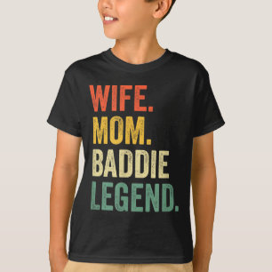 Wife mom baddie legend funny mother's day cute T-Shirt
