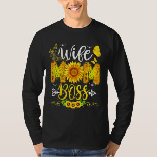 Wife Mom Boss Birthday For Mom Sunflower Mothers D T-Shirt
